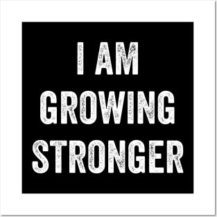 I Am Growing Stronger Posters and Art